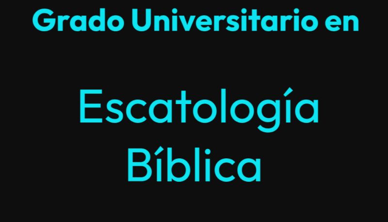 Grado Universitario en Escatología Bíblica. Consta de 24 cursos