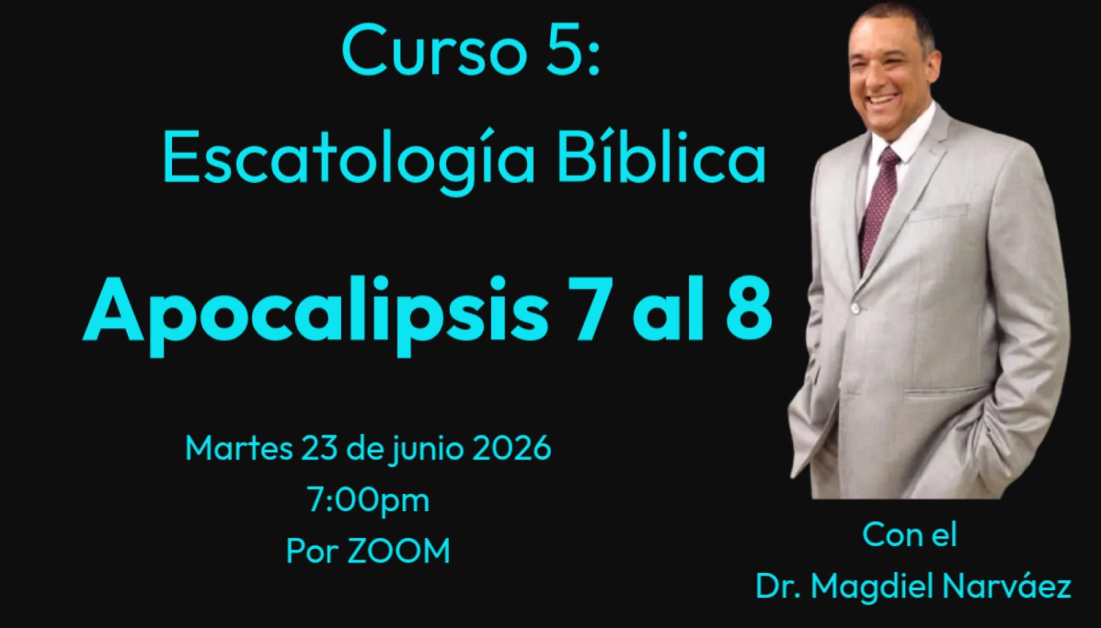 Curso 5 “Análisis de Apocalipsis 7 al 8” con el Dr. Magdiel Narváez.