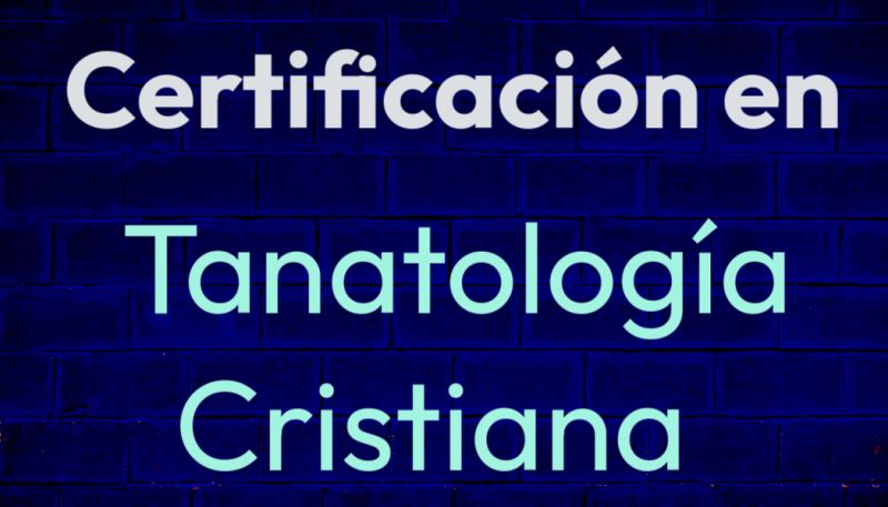 Certificación en Tanatología Cristiana